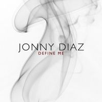 Jonny Diaz - Define Me