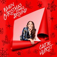 Caitie Hurst - When Christmas Comes Around