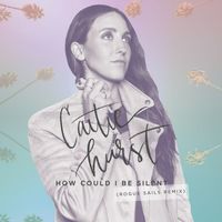Caitie Hurst - How Could I Be Silent (Rogue Sails Remix)