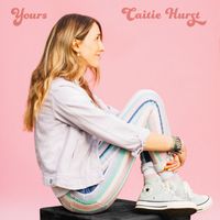 Caitie Hurst - Yours