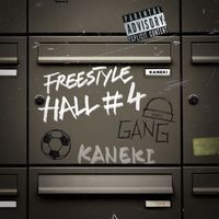 Kaneki - Freestyle Hall #4 (Explicit)