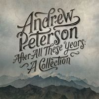 Andrew Peterson - After All These Years: A Collection