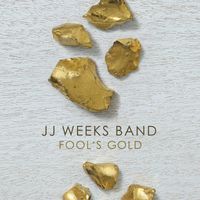 JJ Weeks Band - Fool's Gold