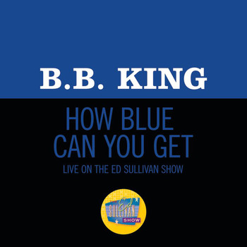 B.B. King - How Blue Can You Get? (Live On The Ed Sullivan Show, October 18, 1970)