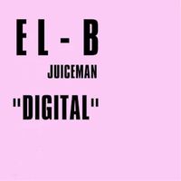 El-B - Digital (feat. Juiceman)