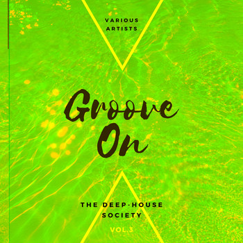 Various Artists - Groove On (The Deep-House Society), Vol. 3