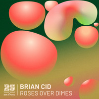 Brian Cid - Roses Over Dimes