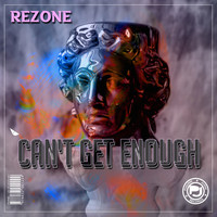 Rezone - Can't Get Enough