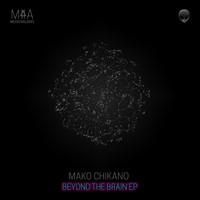 Mako Chikano - Beyond the Brain EP