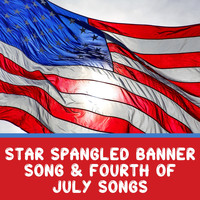 Star Spangled Banner - Star Spangled Banner Song & Fourth Of July Songs