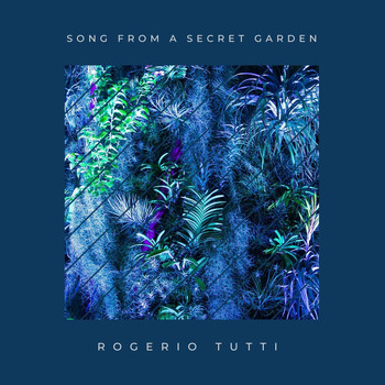 Rogerio Tutti - Song from a Secret Garden
