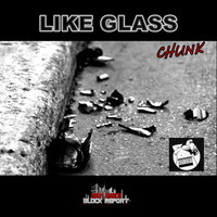 Chunk - Like Glass (Explicit)