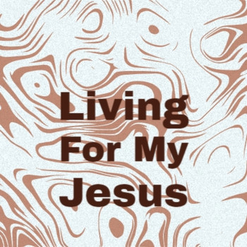 Various Artist - Living For My Jesus
