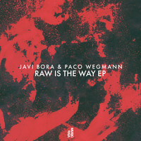 Javi Bora & Paco Wegmann - Raw Is The Way EP