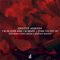 Groove Armada - I'm In Love And I'm Ready / (Time To) Put Up