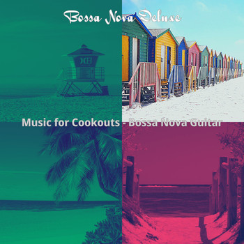 Bossa Nova Deluxe - Music for Cookouts - Bossa Nova Guitar
