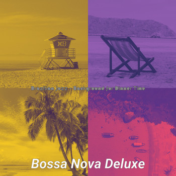 Bossa Nova Deluxe - Brazilian Jazz - Background for Dinner Time