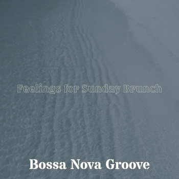 Bossa Nova Groove - Feelings for Sunday Brunch