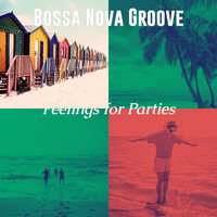Bossa Nova Groove - Feelings for Parties