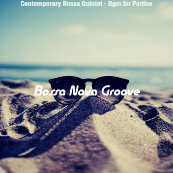 Bossa Nova Groove - Contemporary Bossa Quintet - Bgm for Parties