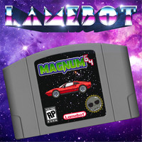 Lamebot - Magnum 64