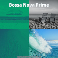 Bossa Nova Prime - Peaceful Background Music for Dinner Time