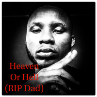 Ernest B. Asante - Heaven Or Hell (RIP Dad)