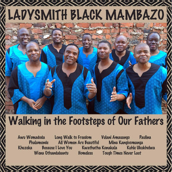 Ladysmith Black Mambazo - Walking in the Footsteps of Our Fathers