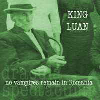 King Luan - No Vampires Remain in Romania (Dracula Spectacular)