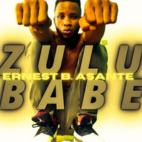 Ernest B. Asante - Zulu Babe (Explicit)