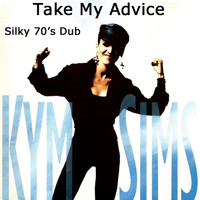 Kym Sims - Take My Advice (Silky 70's Dub)