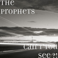 The Prophets - Can't You See ?!