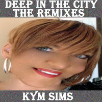 Kym Sims - Deep in the City (The Remixes)