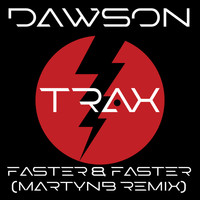 Dawson - Faster & Faster (MartynB Remix)