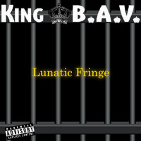 King B.A.V. - Lunatic Fringe