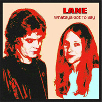 Lane - Whataya Got to Say