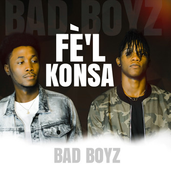 Bad Boyz - Fe'l Konsa (Explicit)