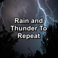 Rain Sounds for Sleep - Rain and Thunder To Repeat