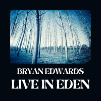 Bryan Edwards - Live in Eden