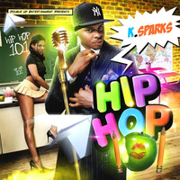 K. Sparks - Hip Hop 101 (Explicit)