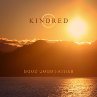 Kindred - Good Good Father