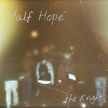 Half Hope - The Knight