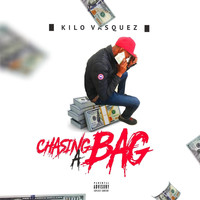 Kilo Vasquez - Chasing a Bag (Explicit)