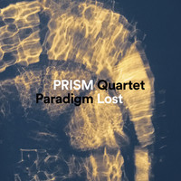 PRISM Quartet - Paradigm Lost
