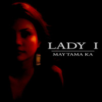 Lady I - May Tama Ka