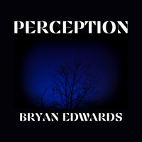 Bryan Edwards - Perception