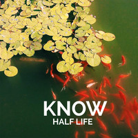 Know - Half Life