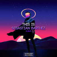 Sebastian Barthez - This is Sebastian Barthez!
