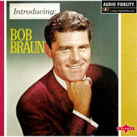 Bob Braun - Introducing: Bob Braun