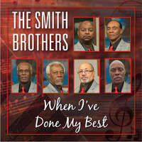 The Smith Brothers - When I've Done My Best